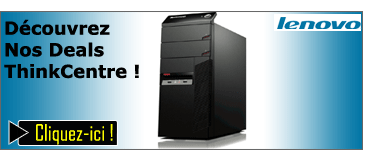D&eacute;couvrez Nos Deals ThinkCenter 