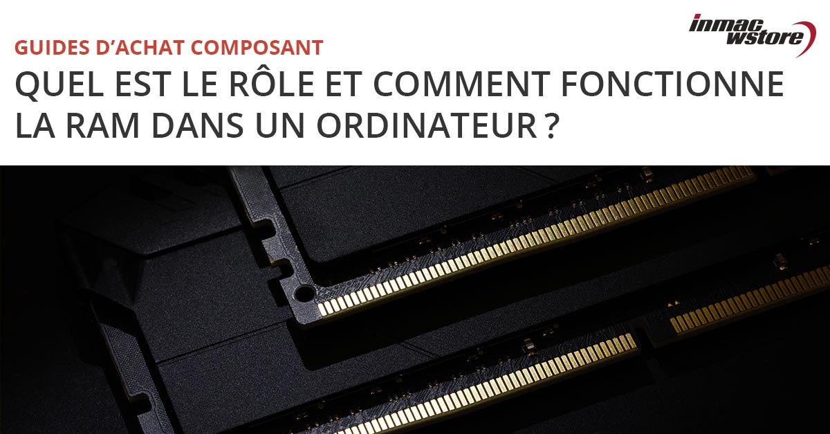 A quoi sert la RAM : les usages de la mémoire vive ? | Guide d'achat inmac