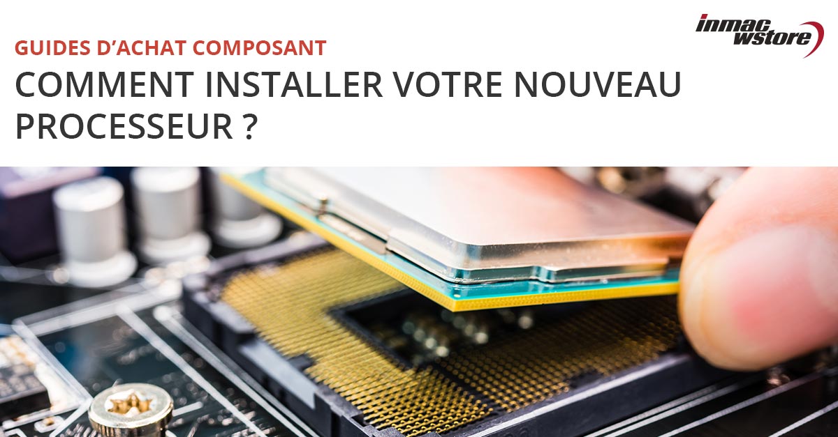 Installer votre processeur notre tuto complet Guide d