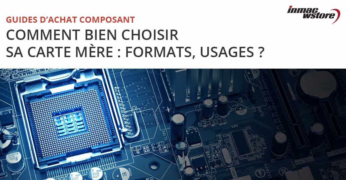 Comment choisir sa carte mère critères pour faire le bon choix — free download