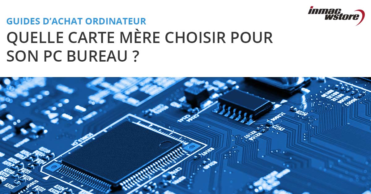 Comment choisir la carte mère adaptée à votre ordinateur de bureau — free download