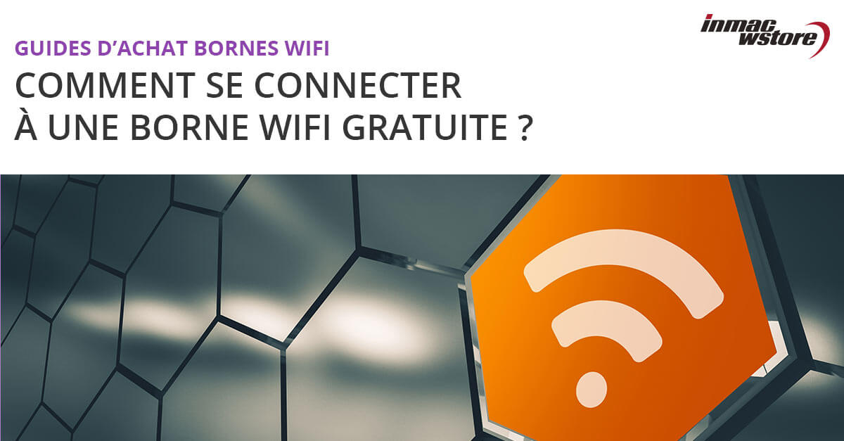 Connexion borne Wifi comment se connecter gratuitement à un point d